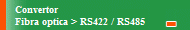 Convertor 
Fibra optica > RS422 / RS485